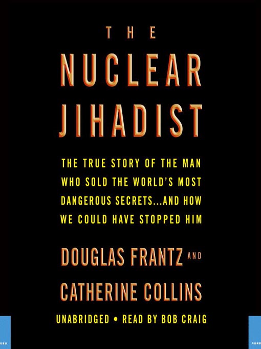 Title details for The Nuclear Jihadist by Douglas Frantz - Available
